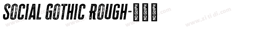 Social Gothic Rough字体转换